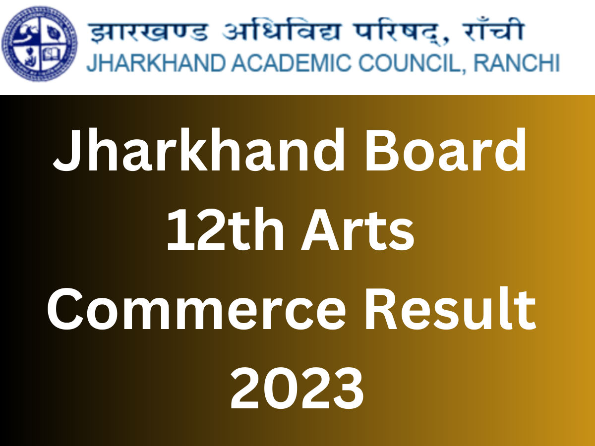 Jharkhand Board 12th Arts Commerce Result 2023 Live Update Check Jac Results 2023 On Jacresults 