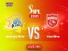 IPL 2021, CSK vs PBKS Live Score: चेन्‍नई और पंजाब के बीच मैच के अपडेट्स यहां जानें