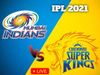 IPL 2021, CSK vs MI Live Score: चेन्‍नई सुपरकिंग्‍स और मुंबई इंडियंस के बीच मैच का स्‍कोर और अपडेट