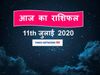 आज का राशिफल Aaj ka rashifal 11 July, 2020