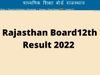 rbse, rbse 12th arts result 2022, rbse 12th result 2022, rbse 12th science result 2022