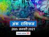 numerology horoscope prediction ank jyotish rashifal 26 january 2021