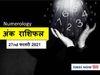 numerology horoscope prediction ank jyotish rashifal 27 February 2021