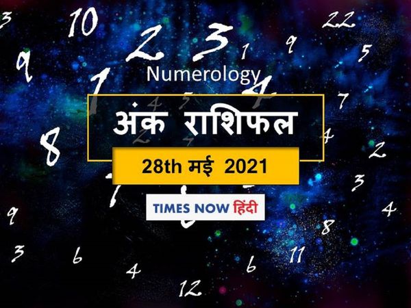 Numerology horoscope predictions ank jyotish rashifal 28 may 2021