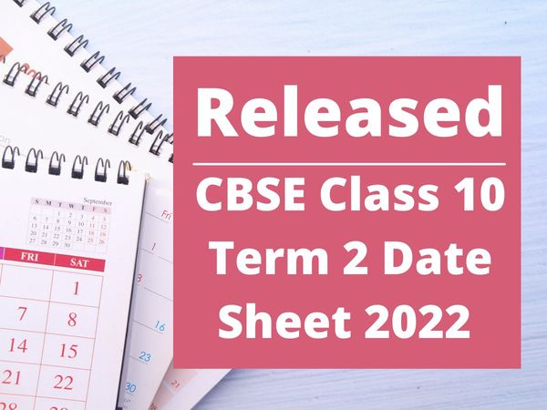 cbse date sheet 2022, cbse term 2 date sheet 2022, cbse exam date sheet download