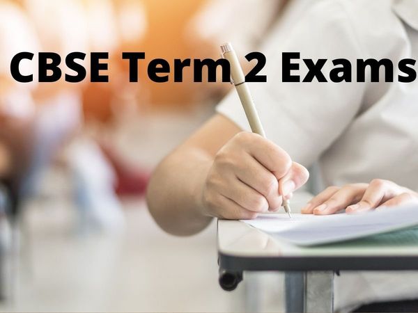 CBSE Term 2 Exams 2022