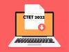 CTET July 2022 Notification Date