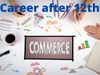  Career after 12th Commerce