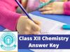cbse Class 12 Chemistry answer key