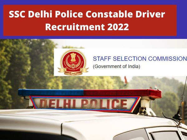 SSC Delhi Police Constable Driver Recruitment 2022: Interested Candidates can apply till July 29 know vacancy details here