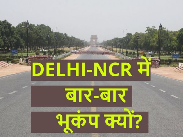 Why frequent earthquakes in Delhi-NCR