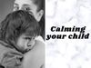 How to calm down your Children