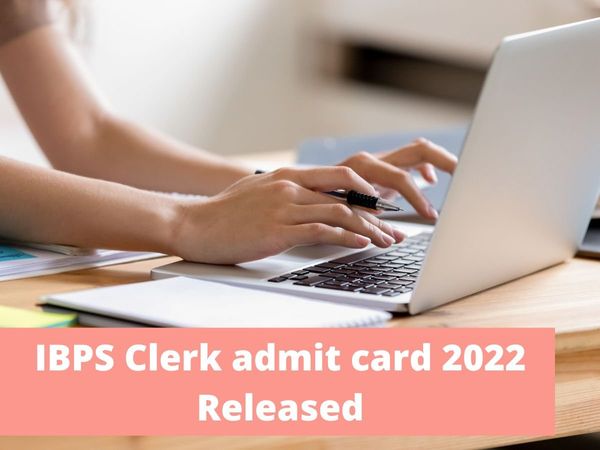 IBPS Clerk admit card 2022 Declared, know how to download through ibps.in and recent update
