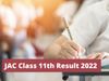 JAC Class 11th Result 2022: Jharkhand Board Class 11th result expected to be released today at jacresults.com and jac.jharkhand.gov.in know how to check through direct link
