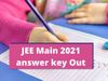  jee main 2021 news, JEE Main 2021, जेईई मेन्स उत्तर कुंजी