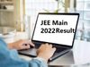 JEE Main 2022 Session 1 Result Time