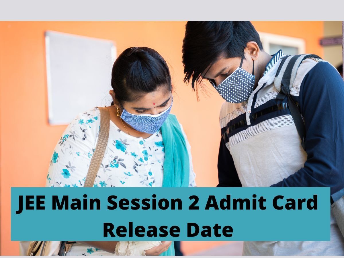 JEE Main 2022 Session 2 Admit Card And Exam Centre Slip Is Expected To ...