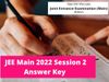 JEE Main 2022 Session 2 Answer Key: Answer Key for JEE Main Session 2 exam expected to be released soon at jeemain.nta.nic.in, know how to check