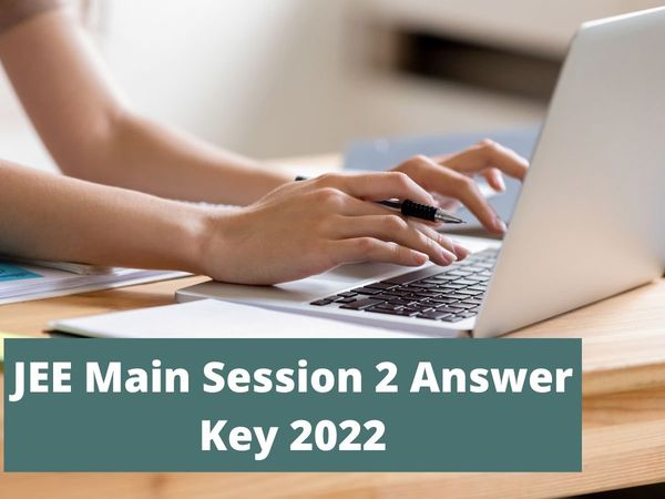 JEE Main 2022 Session 2 Answer Key Release Date: Answer Key for JEE Main Session 2 exam Likely to be released soon at jeemain.nta.nic.in, know recent update