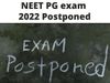  neet pg exam 2022, neet pg exam date 2022, neet pg exam postponed, 