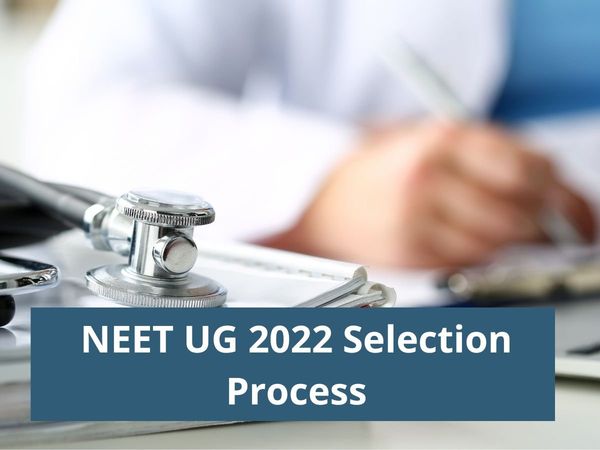 NEET UG 2022: What is the selection process after passing neet ug exam 2022? Check the selection process here