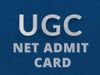 ugc net, ugc net admit card, ugc net admit card 2021