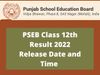 Punjab Board Class 12th Result 2022 expected to be Released today at official website pseb.ac.in 