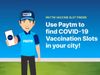Paytm Launches Covid-19 Vaccine Finder Facility, It Will Know When Your Number Will Come