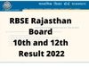 Rajsthan Board 10th 12th Result 2022