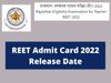 REET Admit Card 2022 Likely to be released soon at official website reetbser2022.in, know how to download