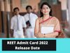 REET admit card 2022 expected to be out soon at reetbser2022.in know to to download and check official notification here