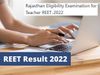 REET Result 2022 likely to be declared today on reetbser2022.in check recent update here