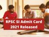 rpsc si admit card link, rpsc si admit card 2021 download link, राजस्थान पुलिस एसआई एडमिट कार्ड