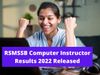 RSMSSB Results 2022: RSMSSB Computer Instructor Results 2022 declared at rsmssb.rajasthan.gov.in, know how to check and other details