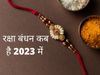 Raksha Bandhan date 2023, Raksha Bandhan date in india, Raksha Bandhan in August 2023, when is Raksha Bandhan, when is Raksha Bandhan in 2023