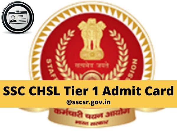 SSC CHSL Tier 1 admit card, SSC CHSL Tier 1 Admit Card 2022