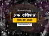 Aaj ka Ank Rashifal,अंक ज्योतिष 10 June 2020