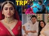 TRP Chart Week 8: Anupamaa And tejaswi prakash Naagin 6 Entry, Imlie, YRKKH And GHKKPM Top 10 TV shows TRP Report- 