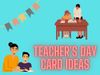 Teacher’s Day 2022 Card Ideas: Check some creative ideas for gifting greeting cards to teachers
