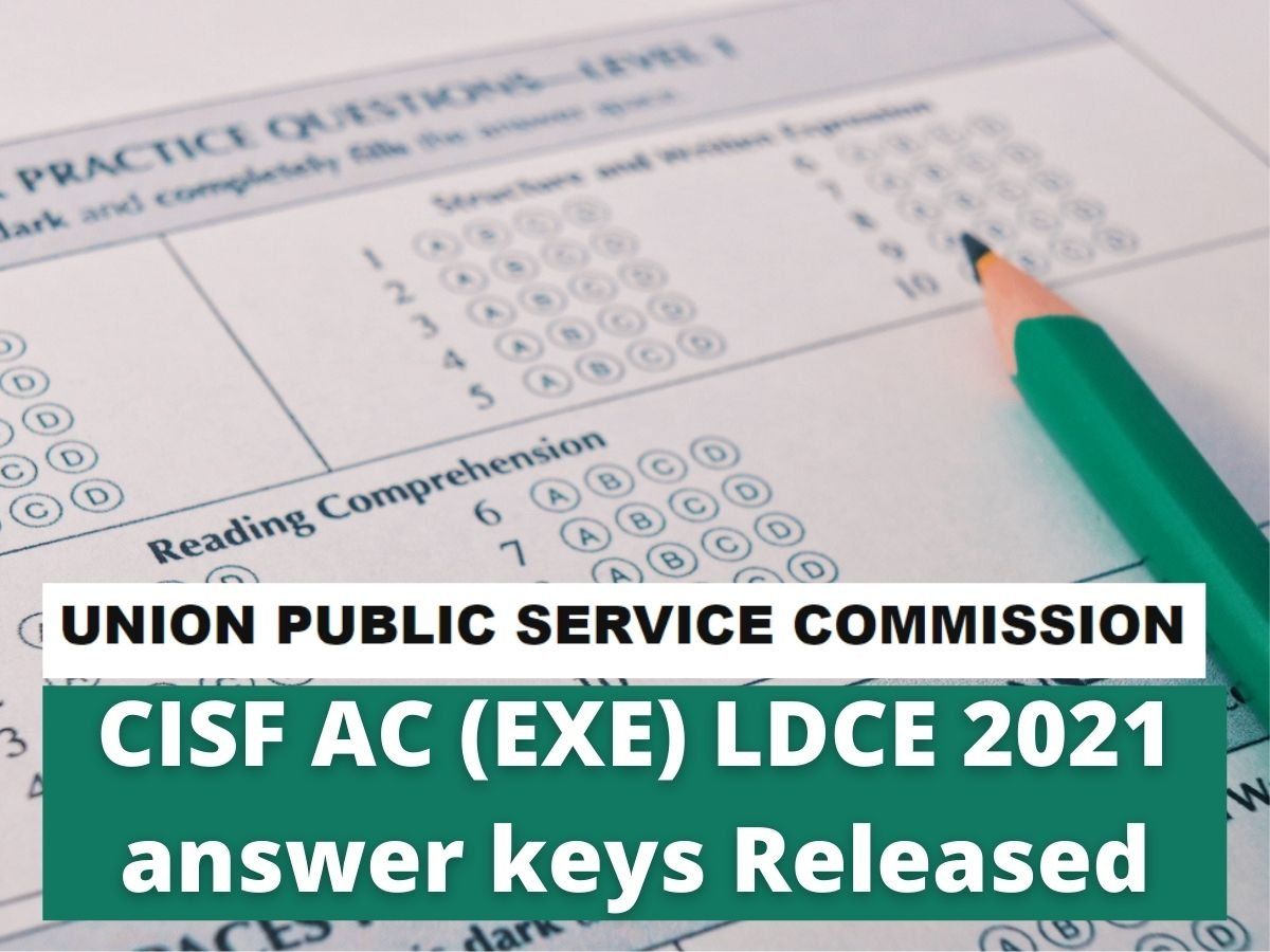 CISF Exam 2021 Answer key: यूपीएससी नोटिफिकेशन जारी, इस परीक्षा के लिए जारी की आंसर-की
