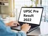 UPSC Prelims Result 2022 Declared