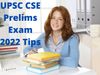 UPSC Prelims 2022 exam tips and tricks