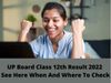 UP Board 12th Result 2022 Today, When And Where To Check UP Board 12th Result 2022