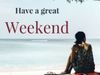 Weekend Wishes And Quotes