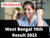 west bengal madhyamik result, west bengal madhyamik result 2022