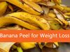 Banana Peel for Weight Loss : वजन कम करने के लिए खाएं केले के छ‍िलके, ऐसे होगा फायदा 