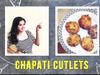 Chapatti Cutlet Recipe Vidhi Video