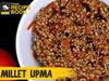 How to make Millet Upma at home