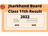 jac board result 2022, class 11 result 2022, JAC Class 11th Result 2022