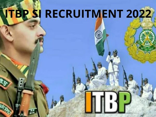 itbp recruitment 2022,itbp sub inspector recruitment 2022,itbp asi recruitment 2022,itbp si recruitment 2022